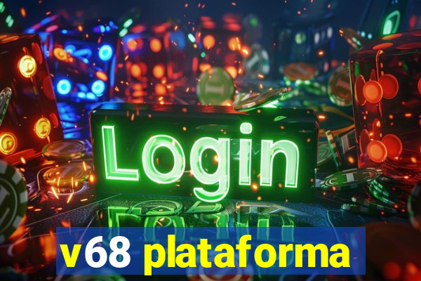 v68 plataforma